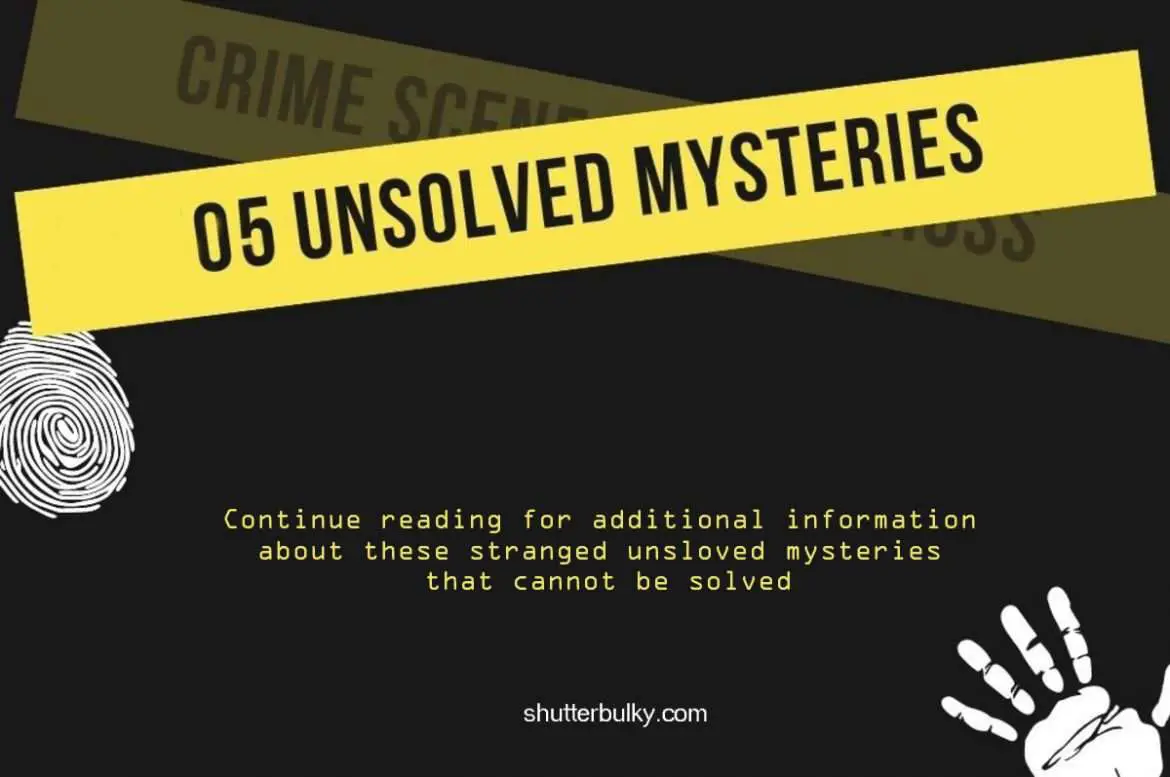 5 Of History S Strangest Unsolved Mysteries Part 01 Shutterbulky 5 Of History S Strangest Unsolved Mysteries Part 01 Shutterbulky