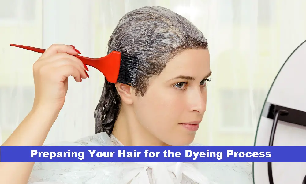Preparing Your Hair for the Dyeing Process