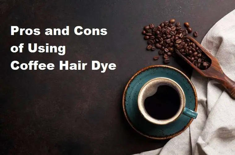 Pros and Cons of Using Coffee Hair Dye