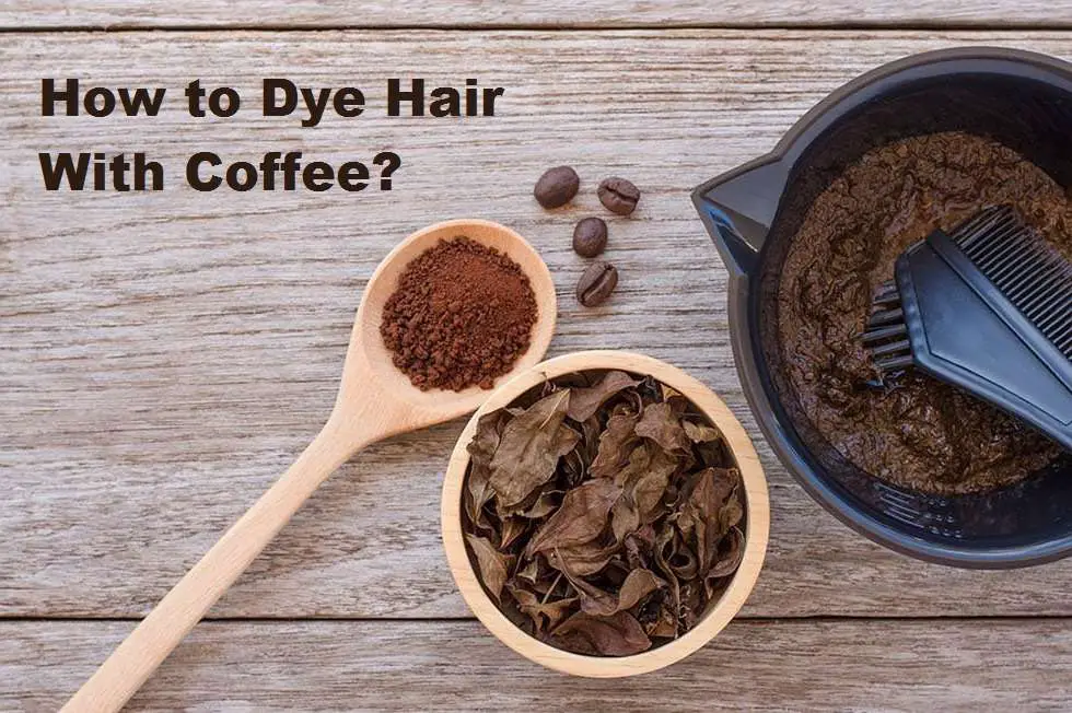 how to dye hair with coffee.