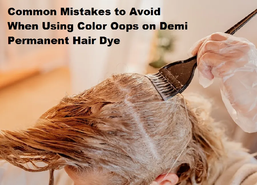 When Using Color Oops on Demi Permanent Hair Dye